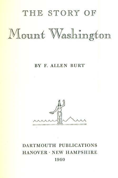 The Story of Mount Washington - F. Allen Burt 1960